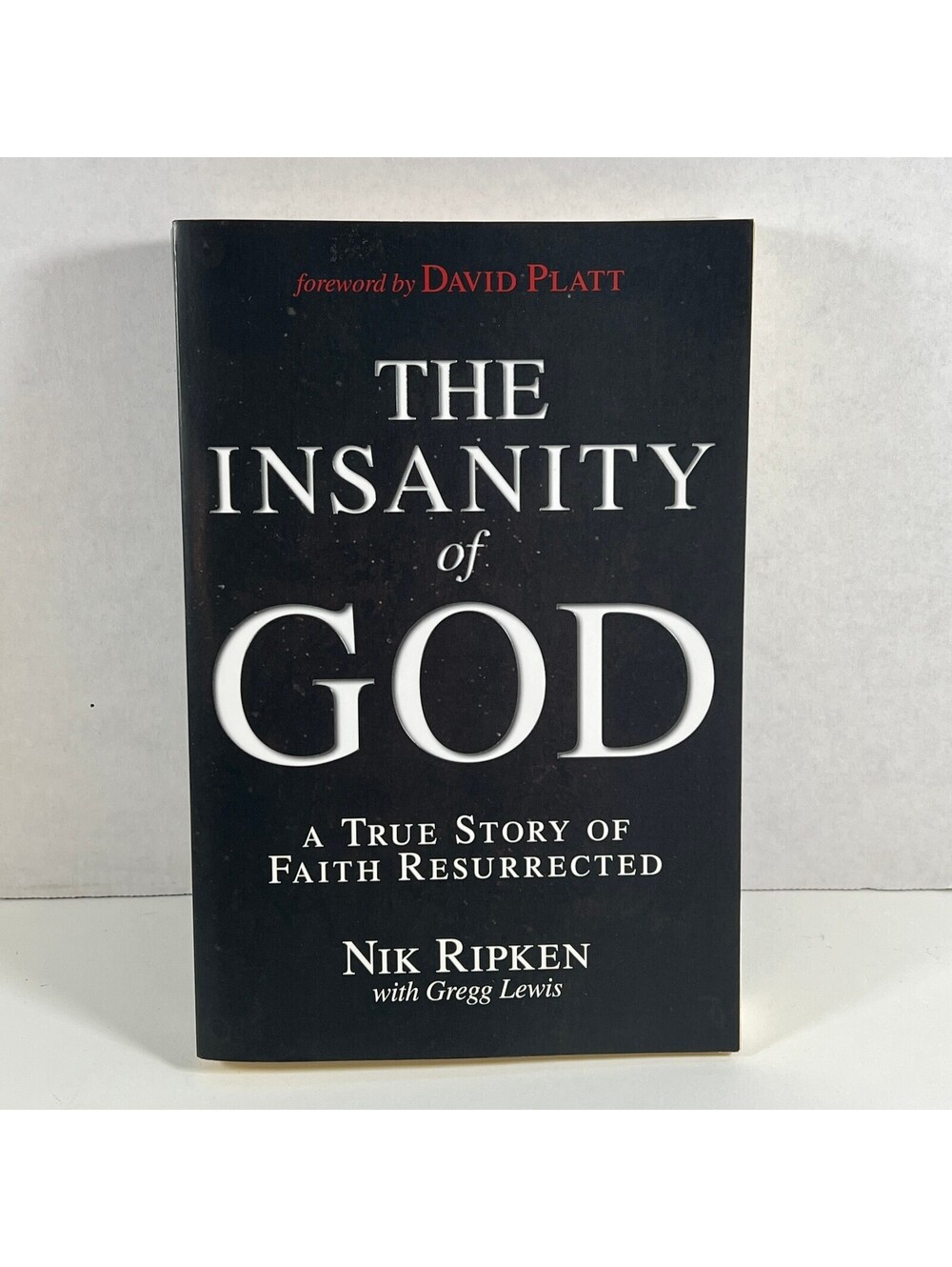 The Insanity of God: A True Story of Faith Resurrected by Nik Ripken with Gregg